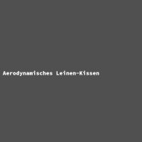 Aerodynamisches Leinen-Kissen