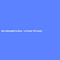 Aerodynamisches Leinen-Kissen