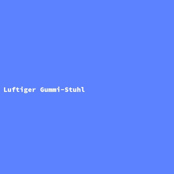 Luftiger Gummi-Stuhl