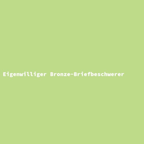 Eigenwilliger Bronze-Briefbeschwerer