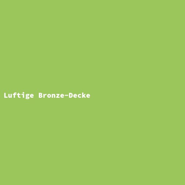 Luftige Bronze-Decke