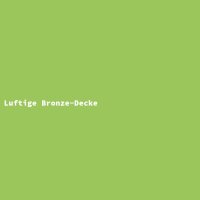 Luftige Bronze-Decke