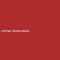 Luftige Bronze-Decke