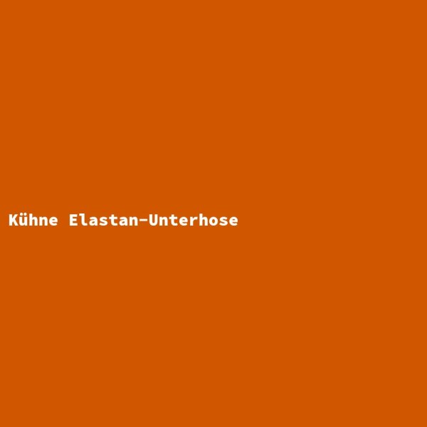 K&uuml;hne Elastan-Unterhose