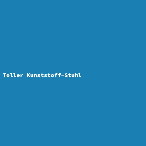 Toller Kunststoff-Stuhl