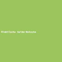 Praktische Seide-Rutsche
