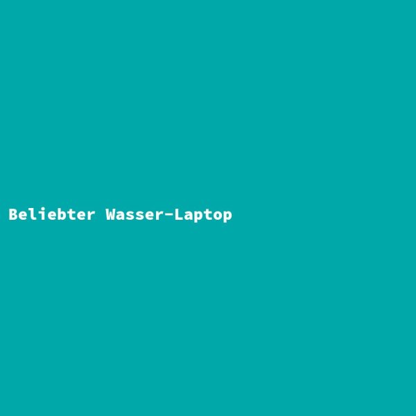 Beliebter Wasser-Laptop