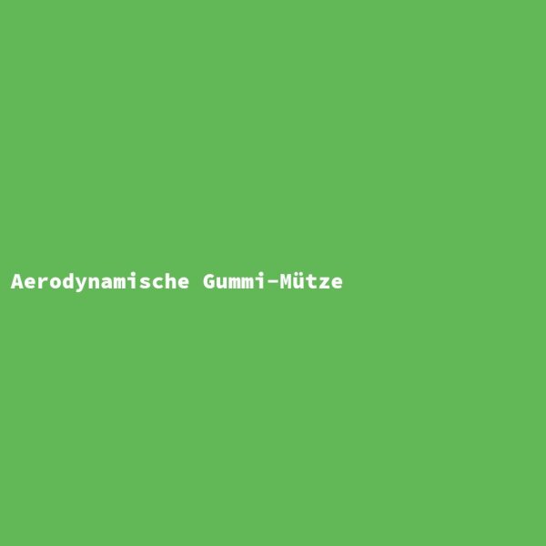 Aerodynamische Gummi-M&uuml;tze
